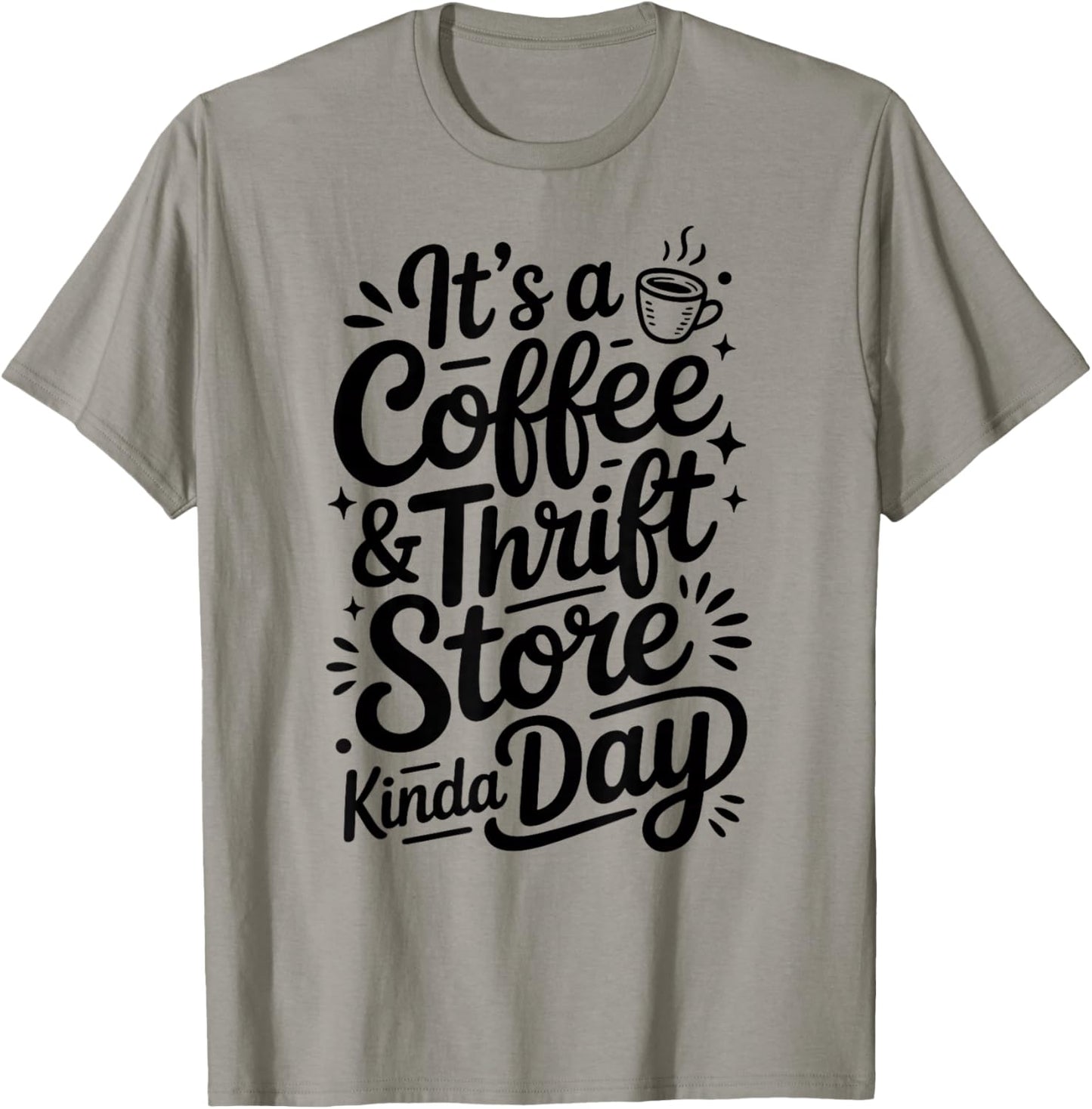 It's A Coffee and Thrift Store Kinda Day Funny Thrifting T-Shirt - T-Shirt | Sand
