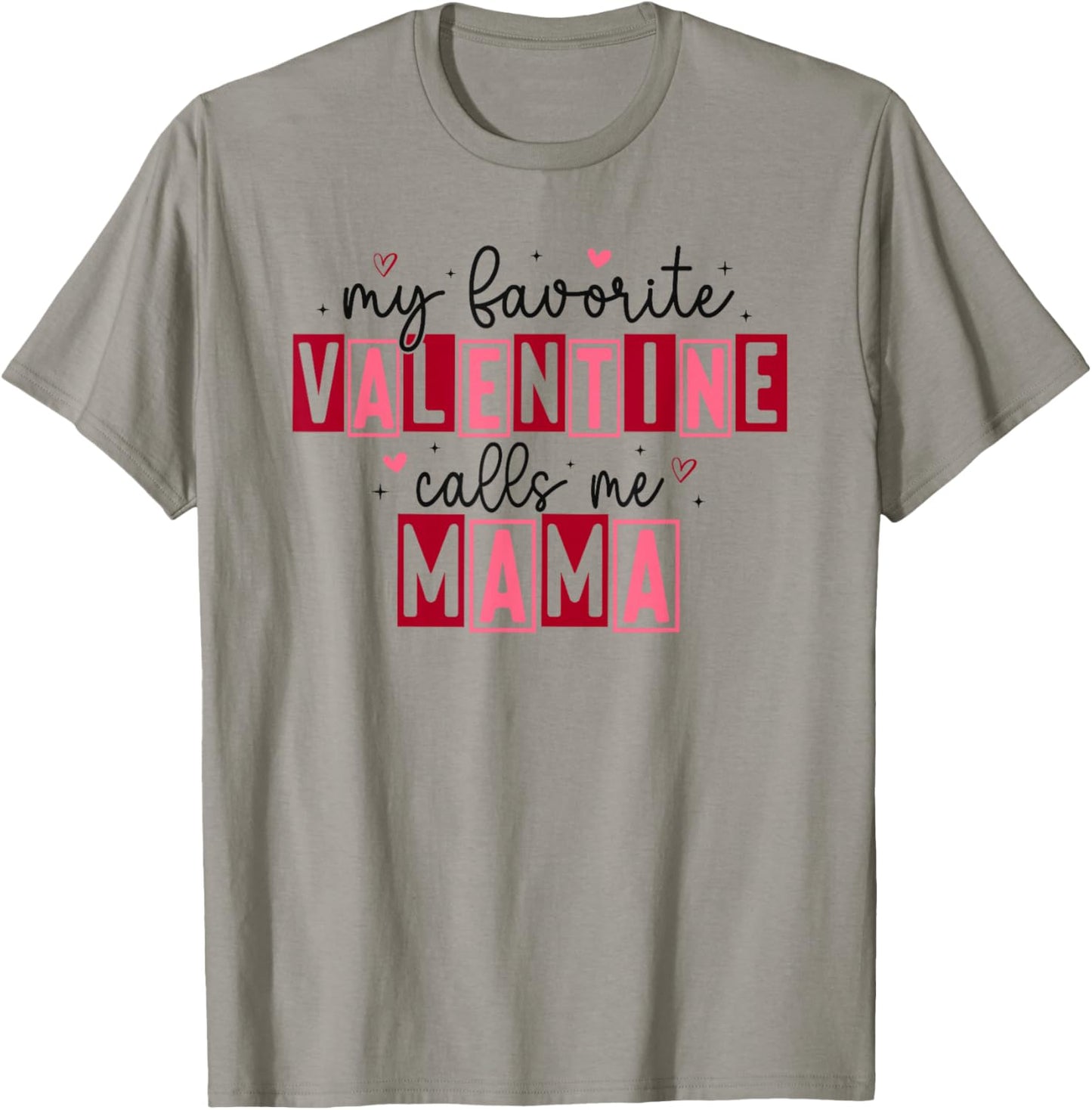 My Favorite Valentine Calls Me Mama Hearts Love T-Shirt - T-Shirt | Sand