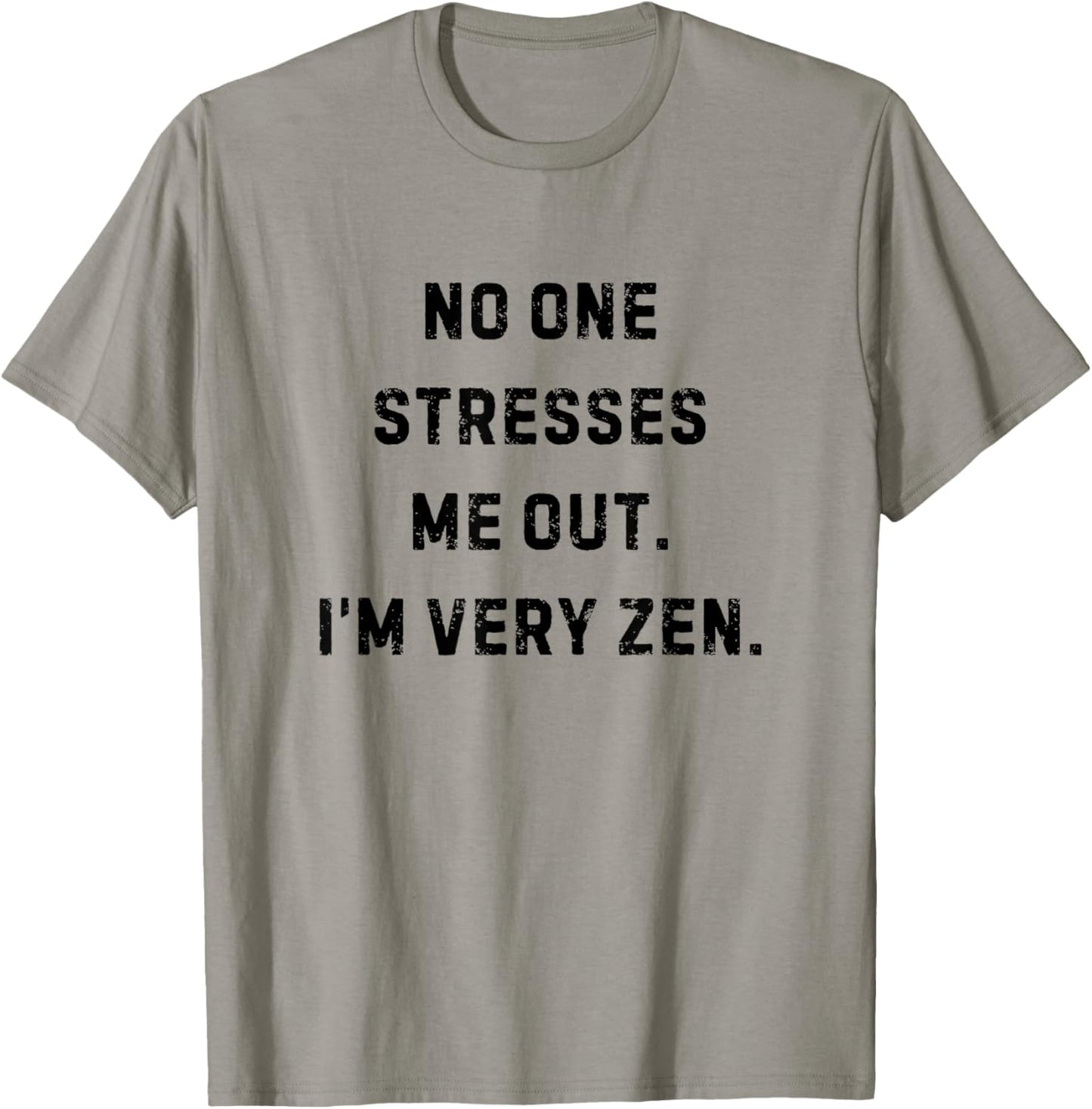 No One Stresses Me Out I'm Very Zen Funny White Lie Party T-Shirt - T-Shirt | Sand