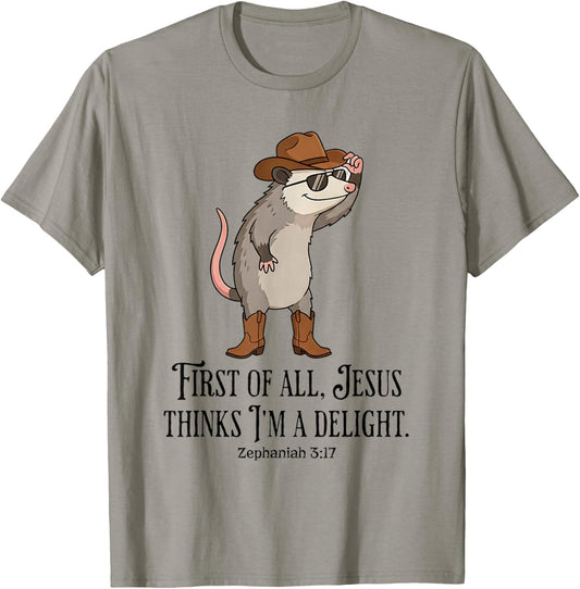 First of All Jesus Thinks I'm Delight Funny Christian Meme T-Shirt - T-Shirt | Sand