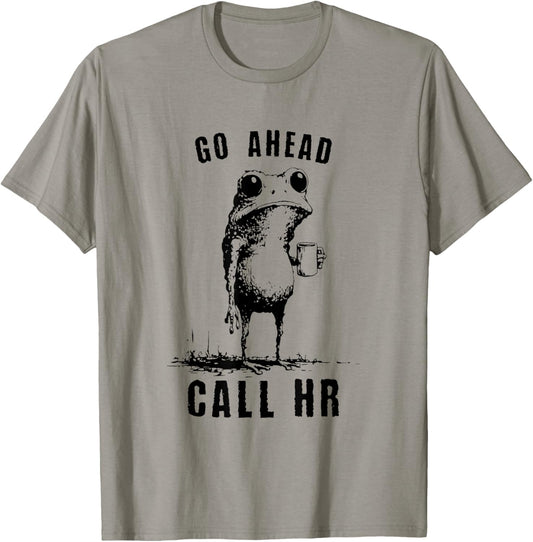 Go Ahead Call HR Funny Work Humor Office Staff T-Shirt - T-Shirt | Sand
