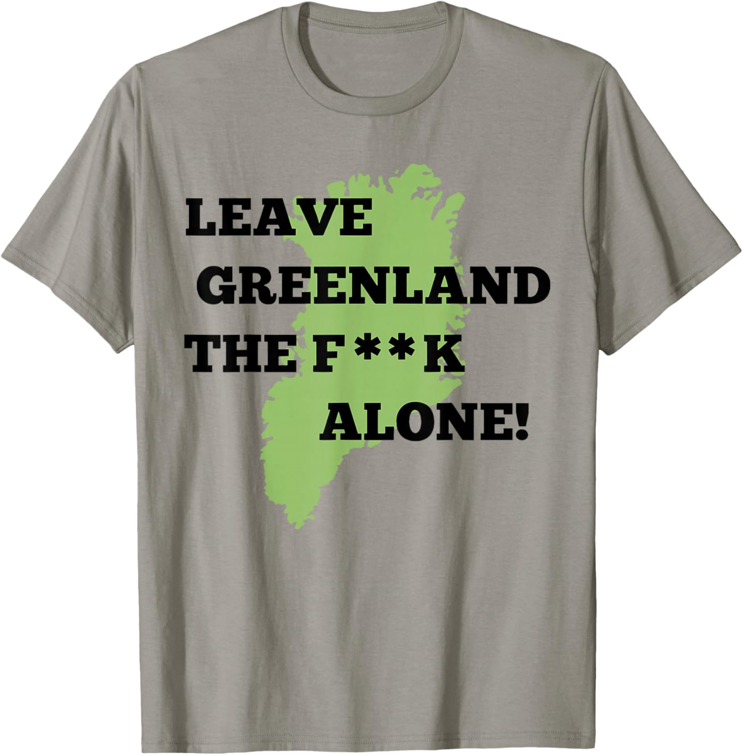 Leave Greenland Patriotic Alone Greenland Map Men Women T-Shirt - T-Shirt | Sand