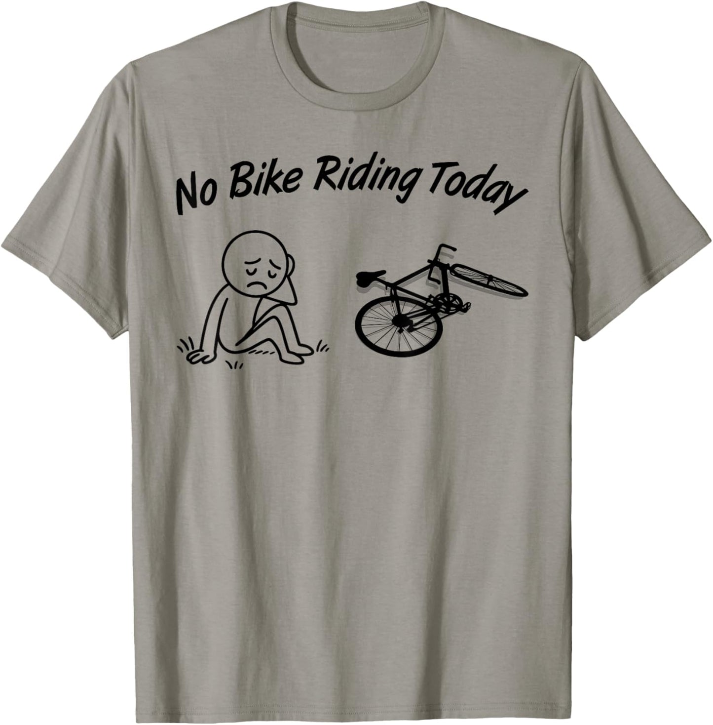 No Bike Riding Today Funny Men's Women's Cycling Lovers T-Shirt - T-Shirt | Sand