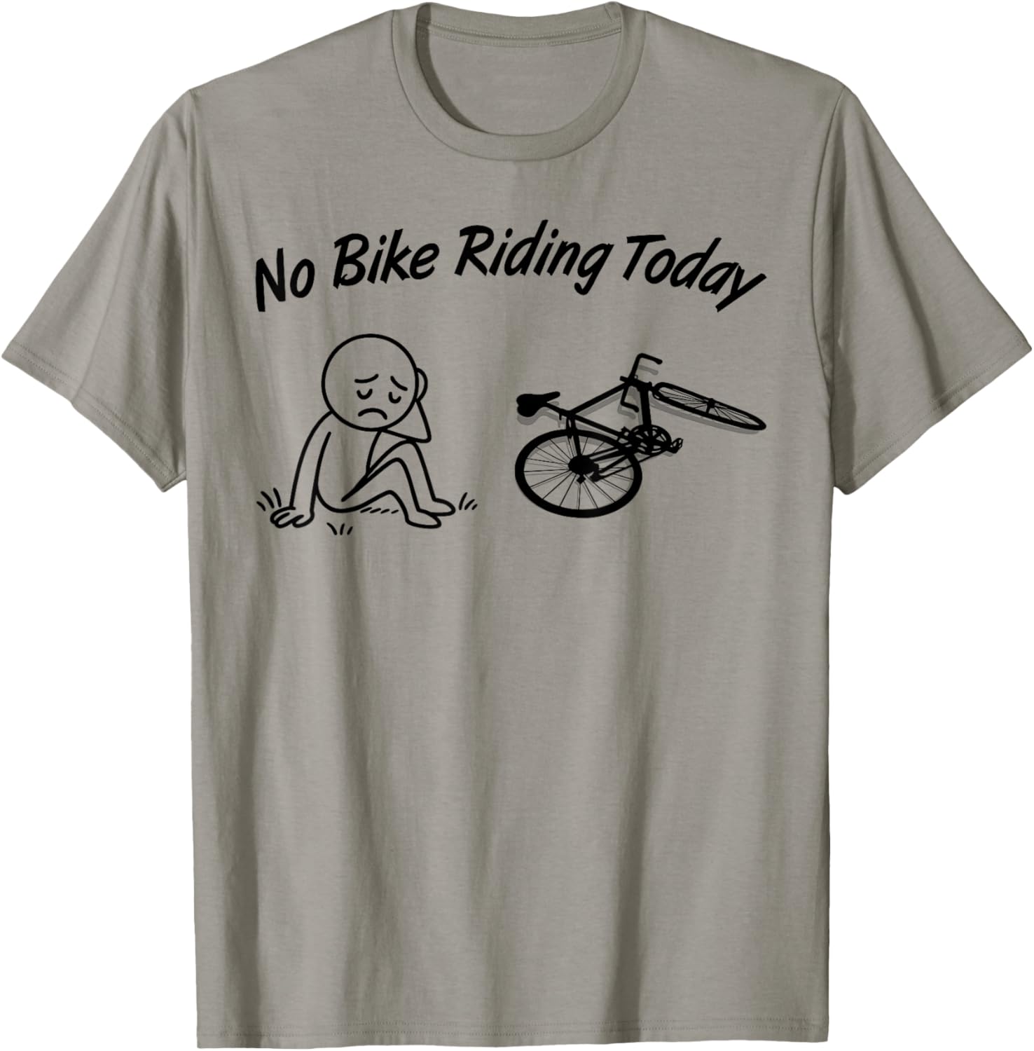 No Bike Riding Today Funny Men's Women's Cycling Lovers T-Shirt - T-Shirt | Sand