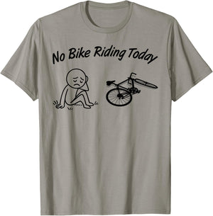No Bike Riding Today Funny Men's Women's Cycling Lovers T-Shirt - T-Shirt | Sand