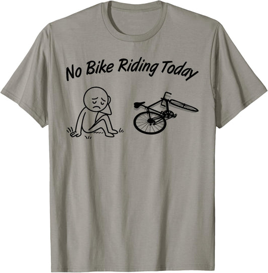 No Bike Riding Today Funny Men's Women's Cycling Lovers T-Shirt - T-Shirt | Sand