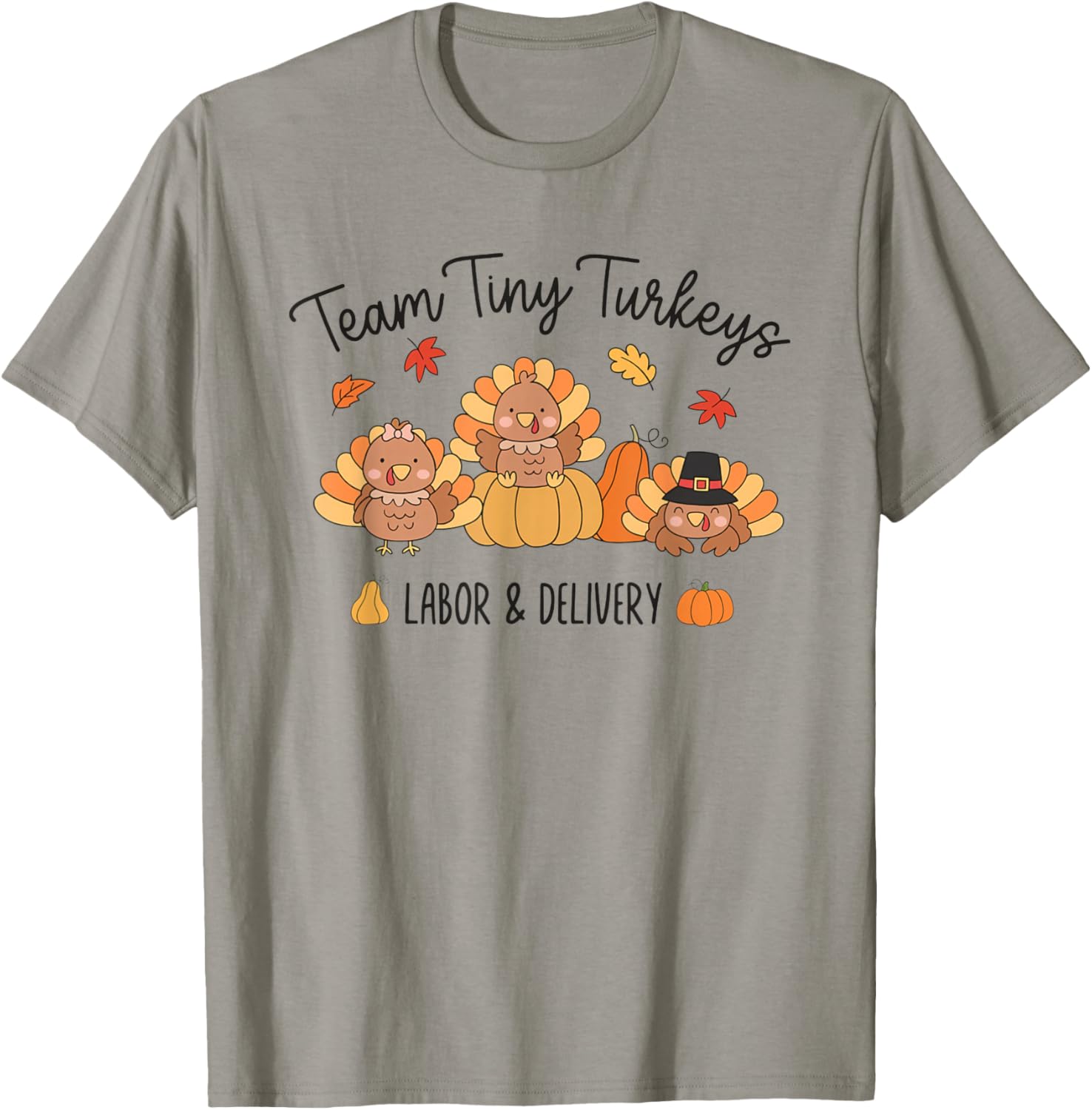 Team Tiny Turkeys Labor and Delivery Nurse Thanksgiving Fall T-Shirt - T-Shirt | Sand