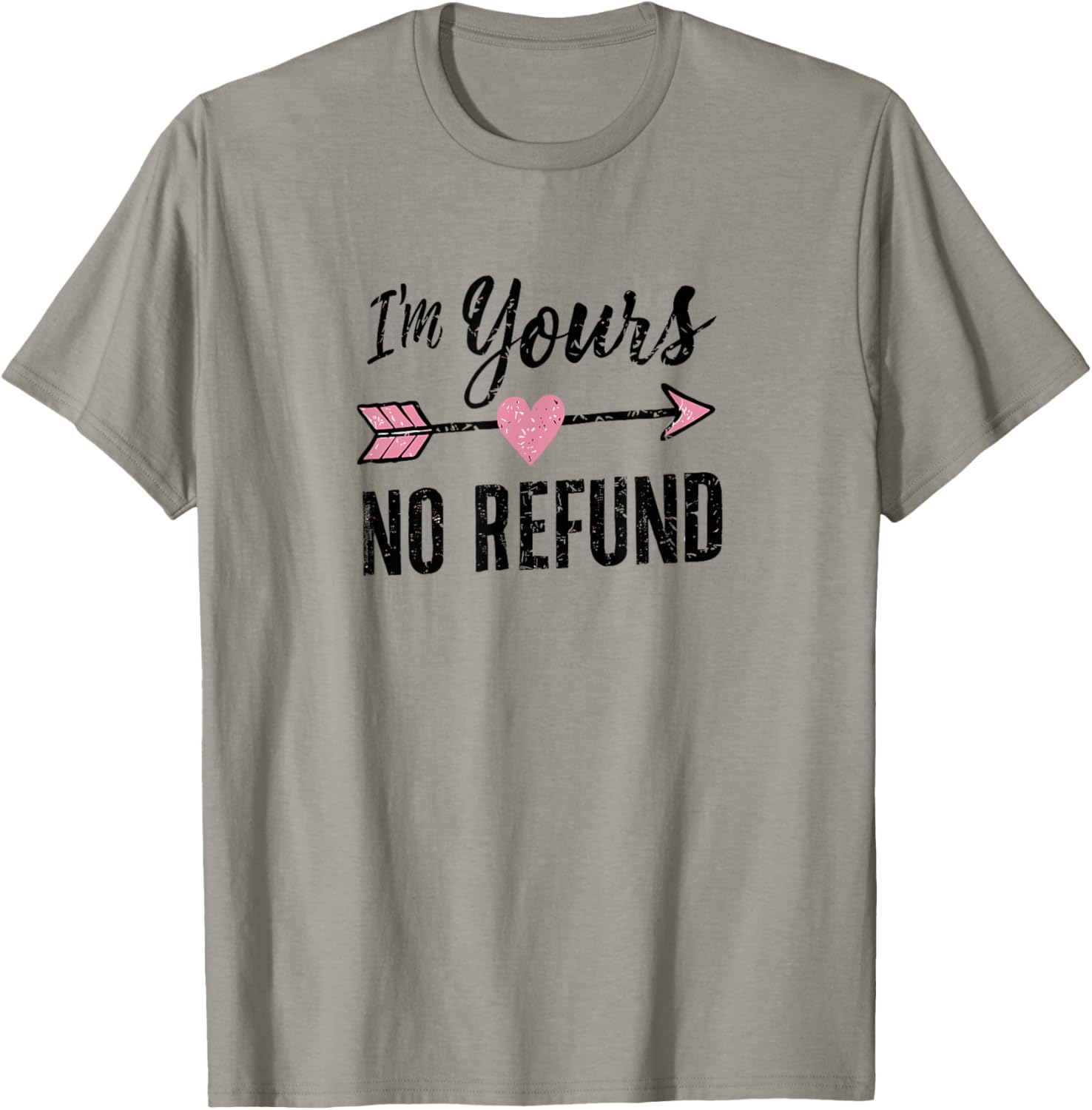 IM Yours NO Refund | Valentines Day T-Shirt - T-Shirt | Sand
