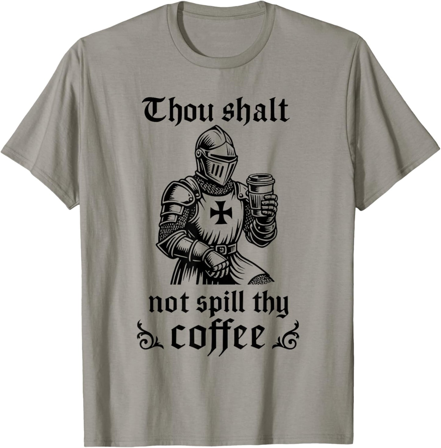 Thou Shalt Not Spill Thy Coffee Medieval Knight T-Shirt - T-Shirt | Sand