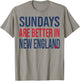Funny Sunday are Better in New England T-Shirt - T-Shirt | Sand