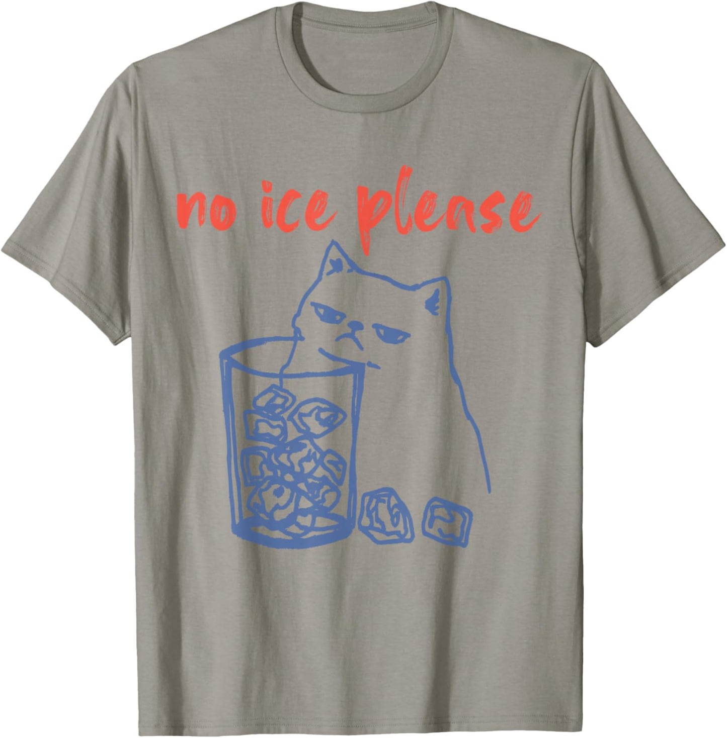 No Ice Please Funny Cat Meme Men Women T-Shirt - T-Shirt | Sand
