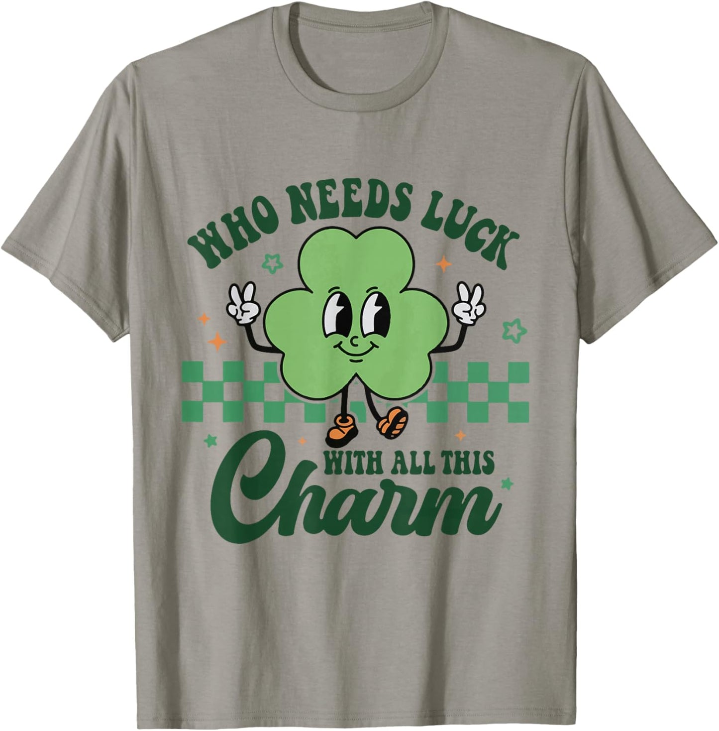 Who Needs Luck with All This Charm Shamrock St Patricks Day T-Shirt - T-Shirt | Sand