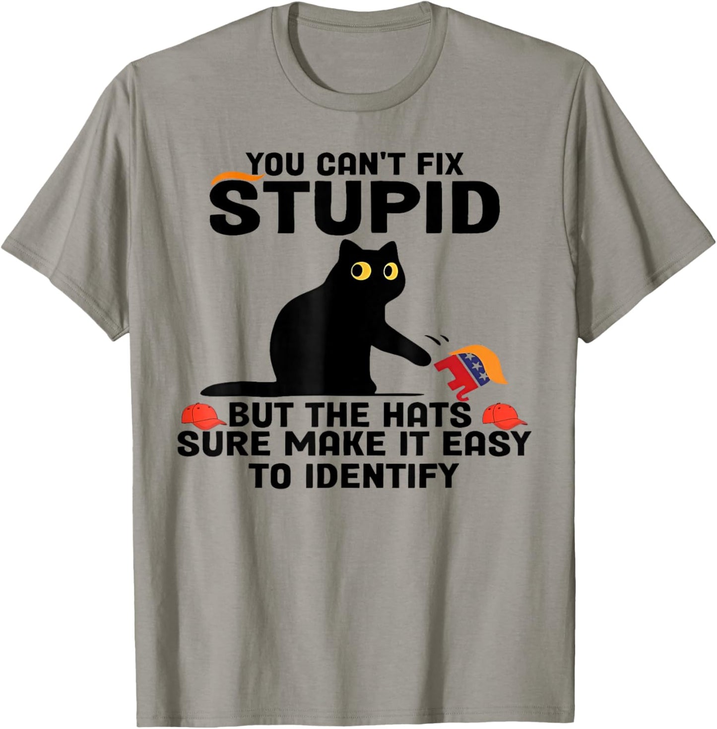 Cat You Can't Fix Stupid But The Hats Sure Make It Easy T-Shirt - T-Shirt | Sand