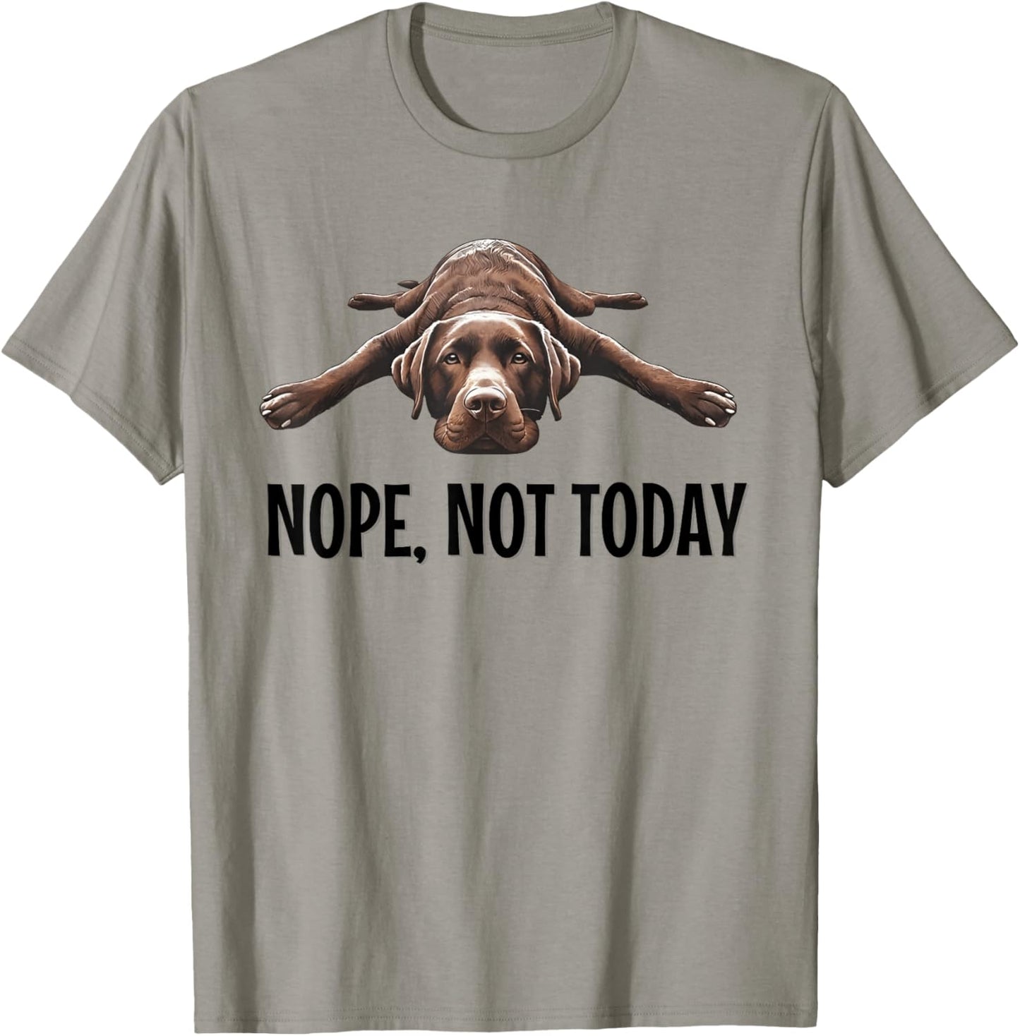 Nope, Not Today Chocolate Lab Lazy Dog Funny Quote T-Shirt - T-Shirt | Sand