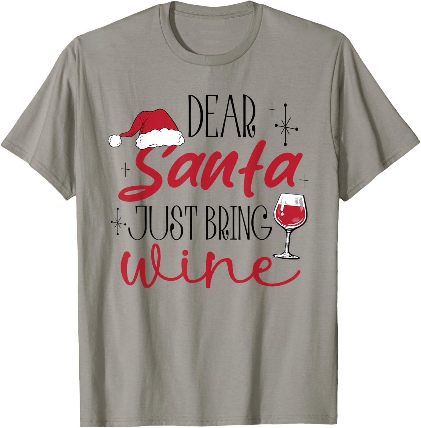 Dear Santa Just Bring Wine Christmas Drinking Family Funny T-Shirt - T-Shirt | Sand