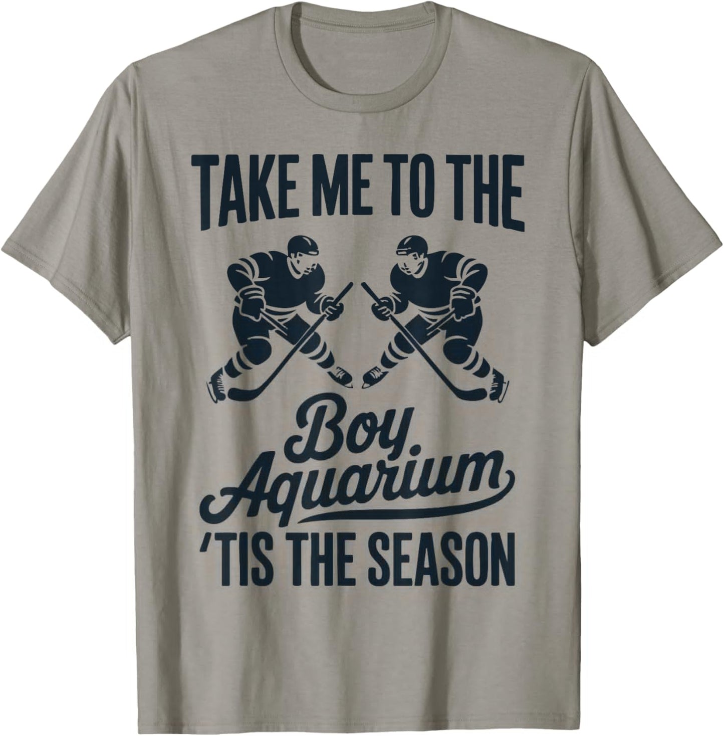 Take Me to The Boy Aquarium Funny Saying Hockey Game Lover T-Shirt - T-Shirt | Sand