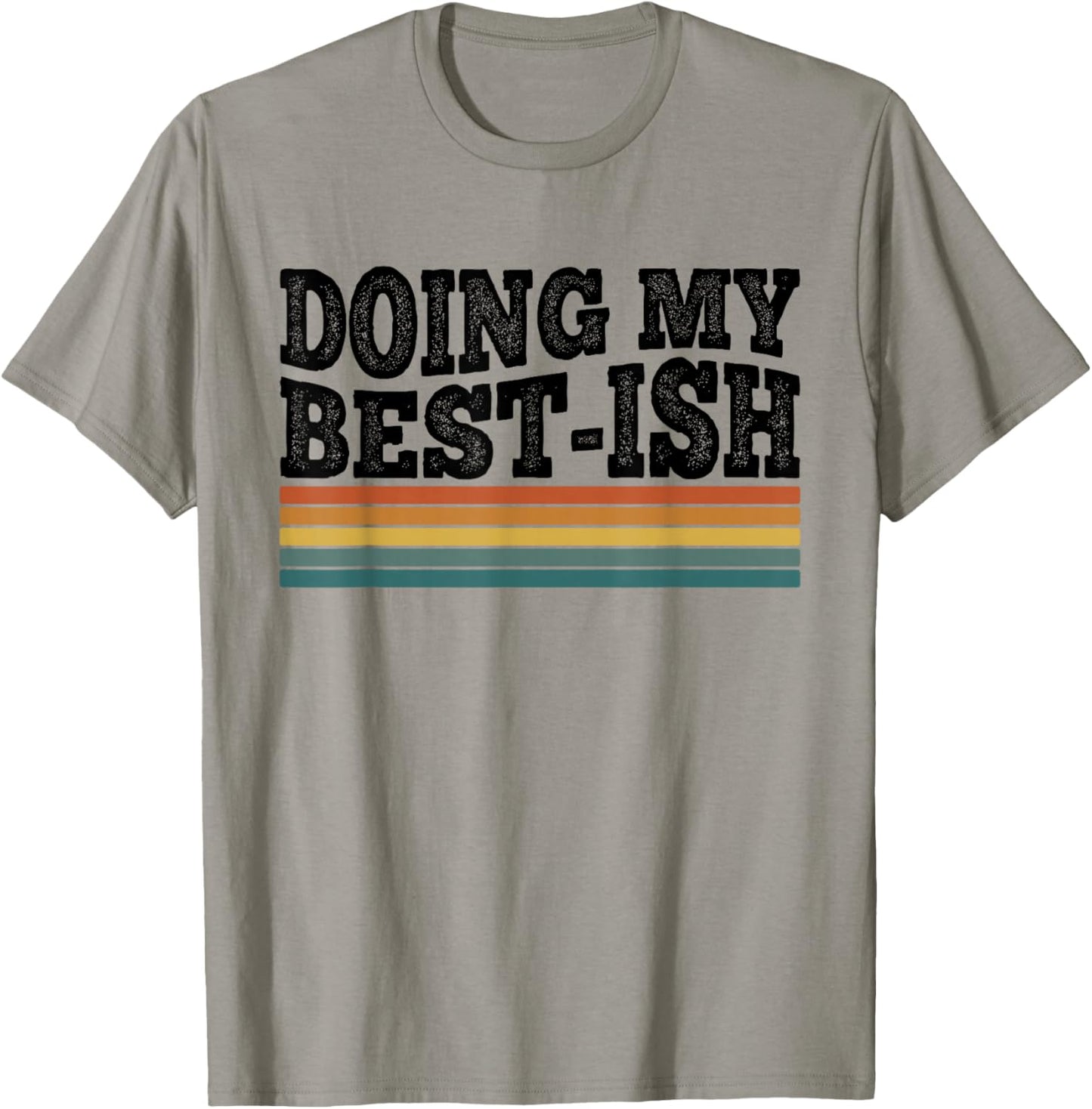 Doing My Best-ish Funny Sarcastic Retro Humor T-Shirt - T-Shirt | Sand