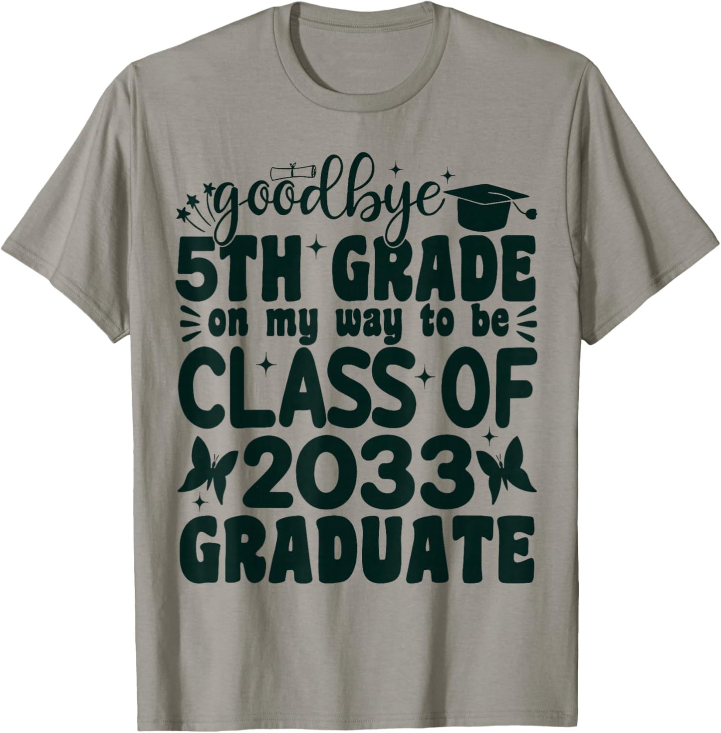 Goodbye 5th Grade on My Way to be Class of 2033 5th Grade T-Shirt - T-Shirt | Sand