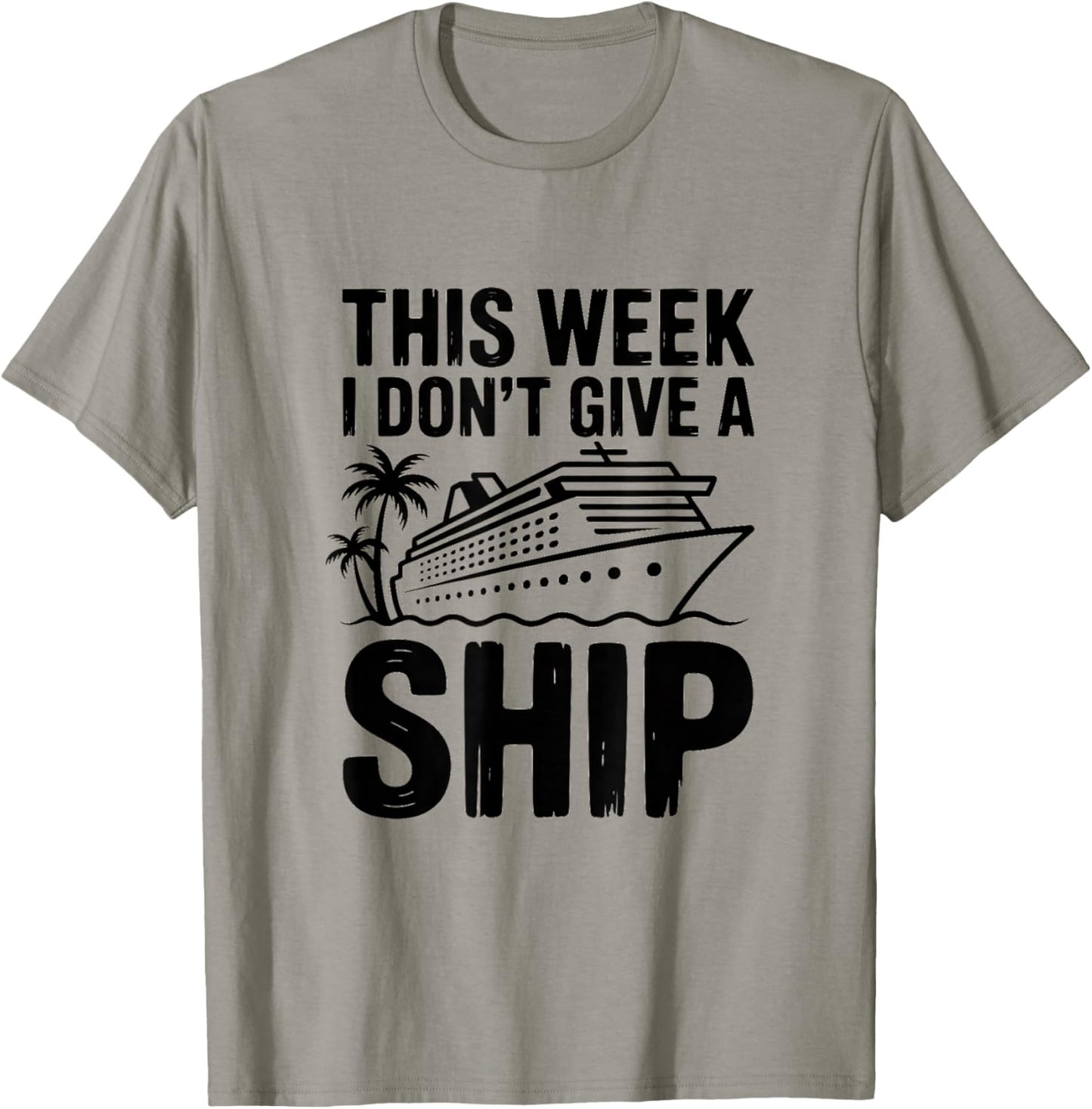 This Week I Dont Give A Ship Funny Cruise T-Shirt - T-Shirt | Sand