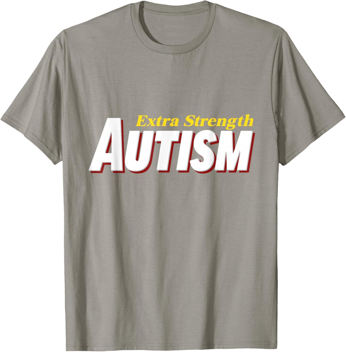 Extra Strength Autism - Inappropriate Autism T-Shirt - T-Shirt | Sand