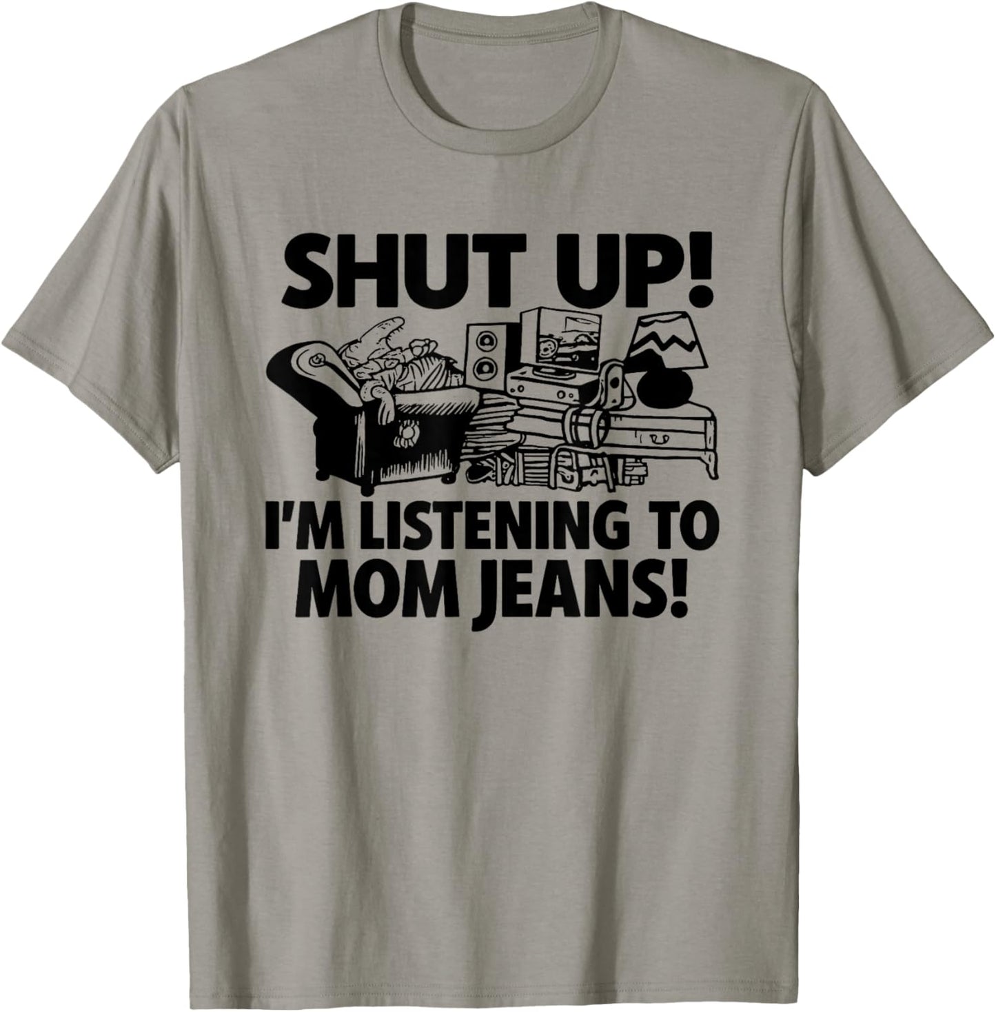 Shut Up I'm Listening to Mom Jeans T-Shirt - T-Shirt | Sand