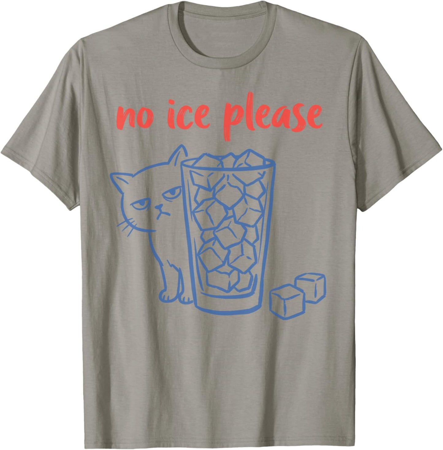No Ice Please - Funny Cat Meme T-Shirt - T-Shirt | Sand