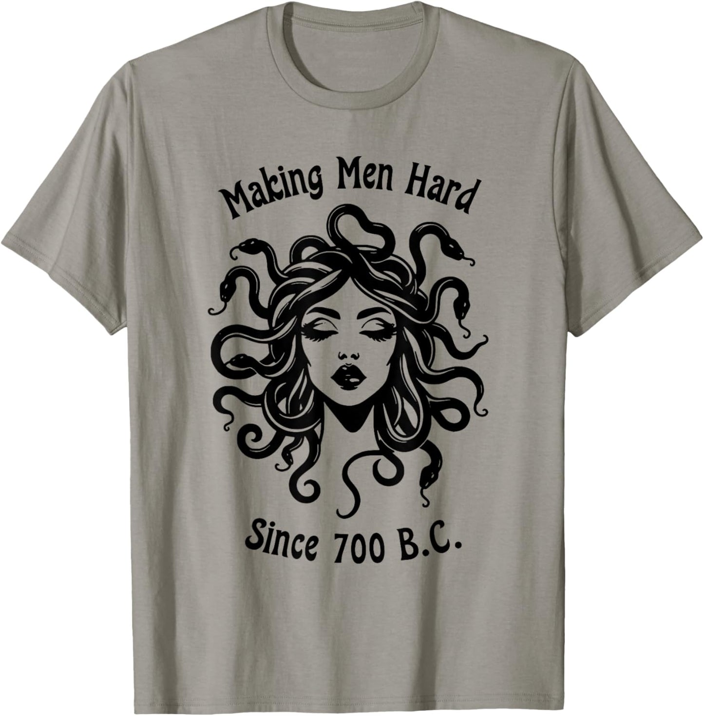 Making Men Hard Since 700 B.C Greece Greek Mythology Medusa T-Shirt - T-Shirt | Sand