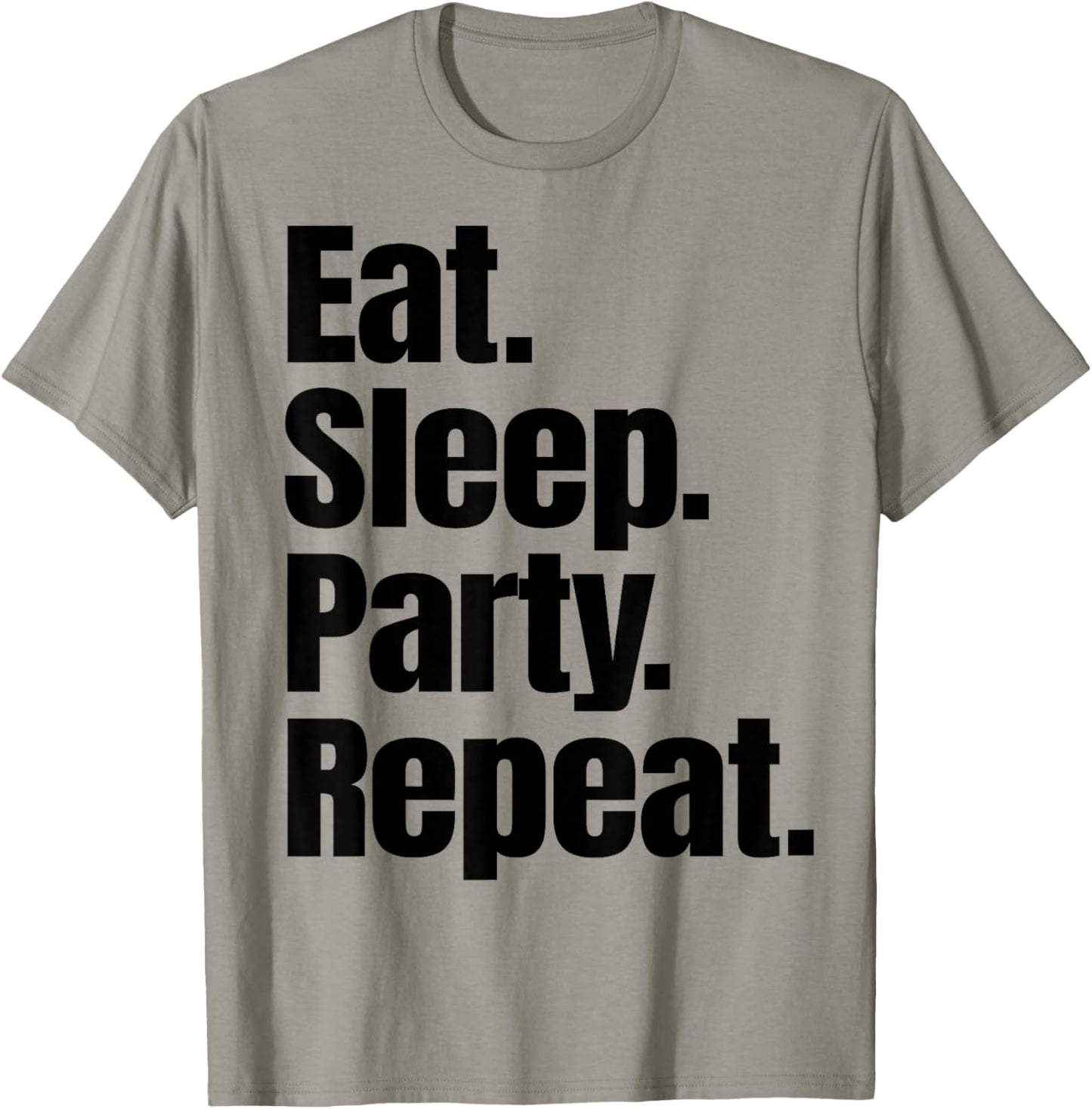 Eat Sleep Party Repeat T-Shirt - T-Shirt | Sand