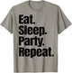 Eat Sleep Party Repeat T-Shirt - T-Shirt | Sand