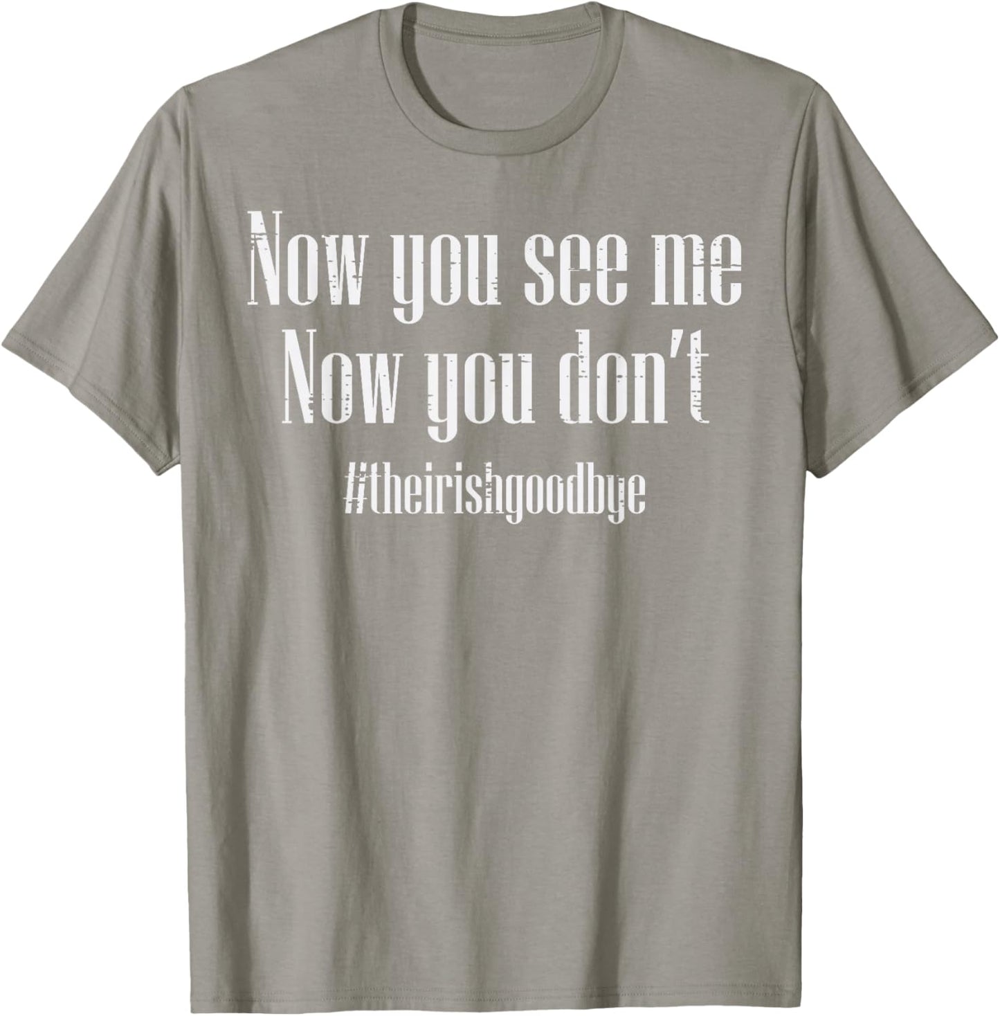 St Patricks Day Irish Goodbye Now You See Me Men Women Kids T-Shirt - T-Shirt | Sand