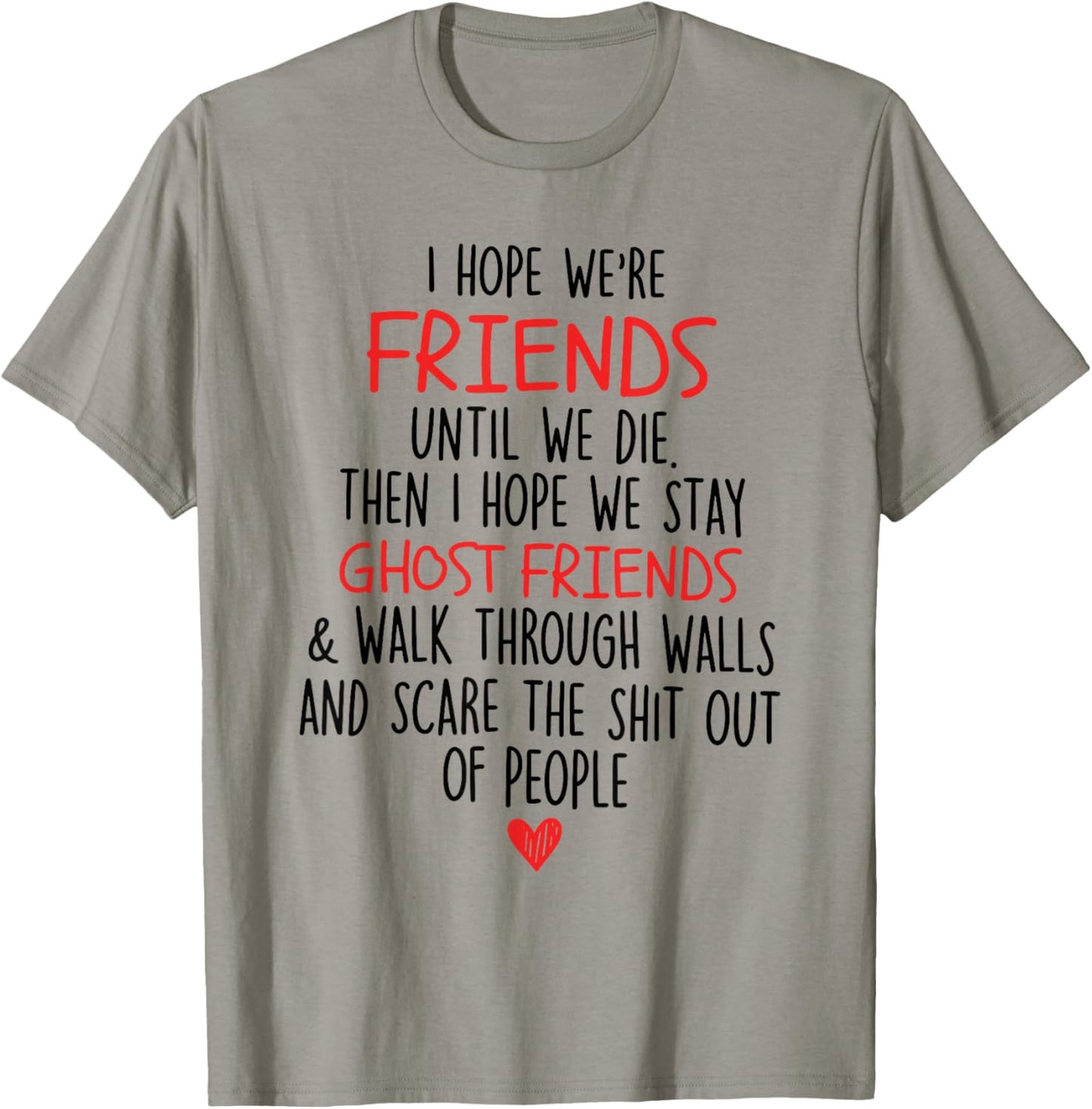 I Hope We're Friends Until We Die Then I Hope We Stay Ghost T-Shirt - T-Shirt | Sand