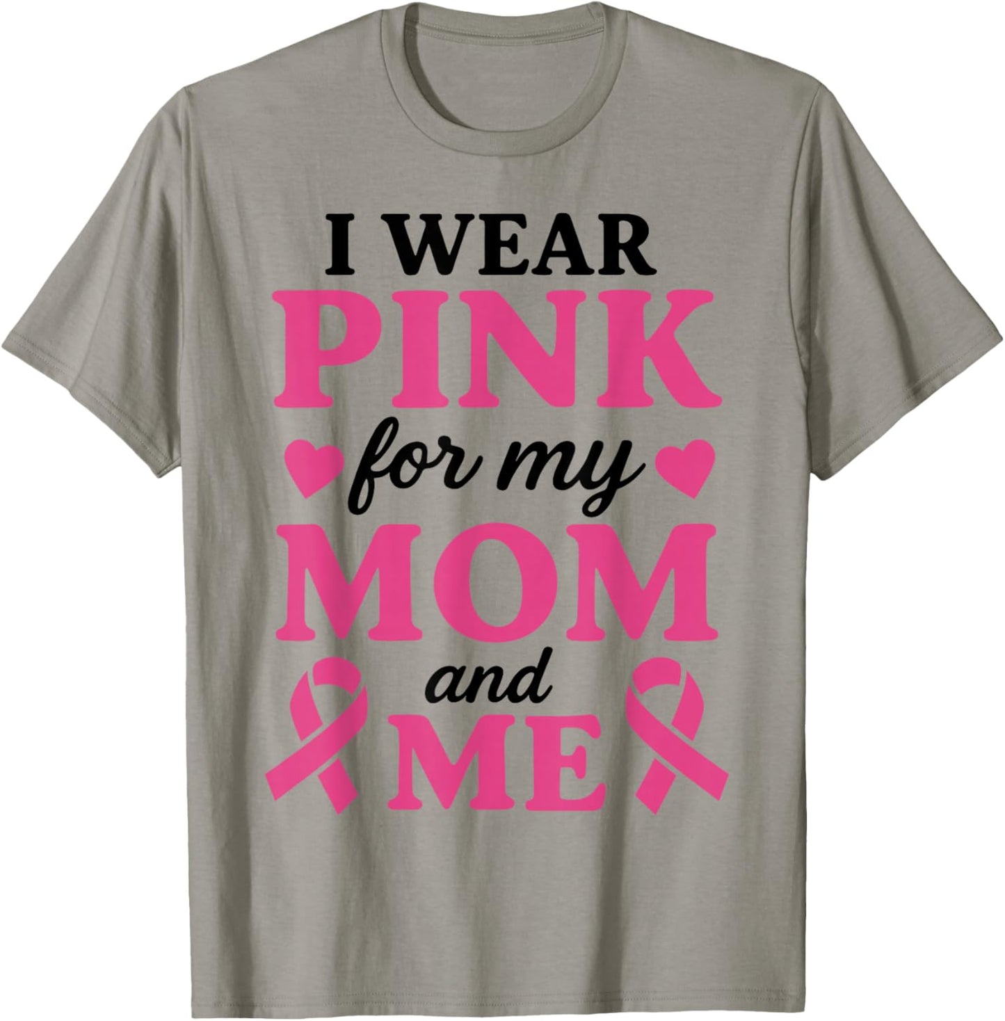 I Wear Pink for My Mom and Me Breast Cancer Awareness T-Shirt - T-Shirt | Sand
