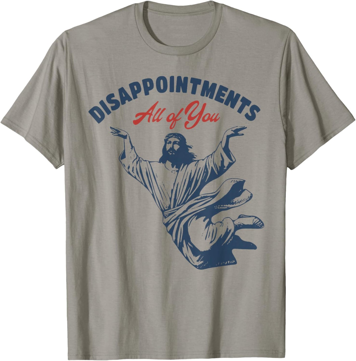 Jesus Disappointments All of You T-Shirt - T-Shirt | Sand