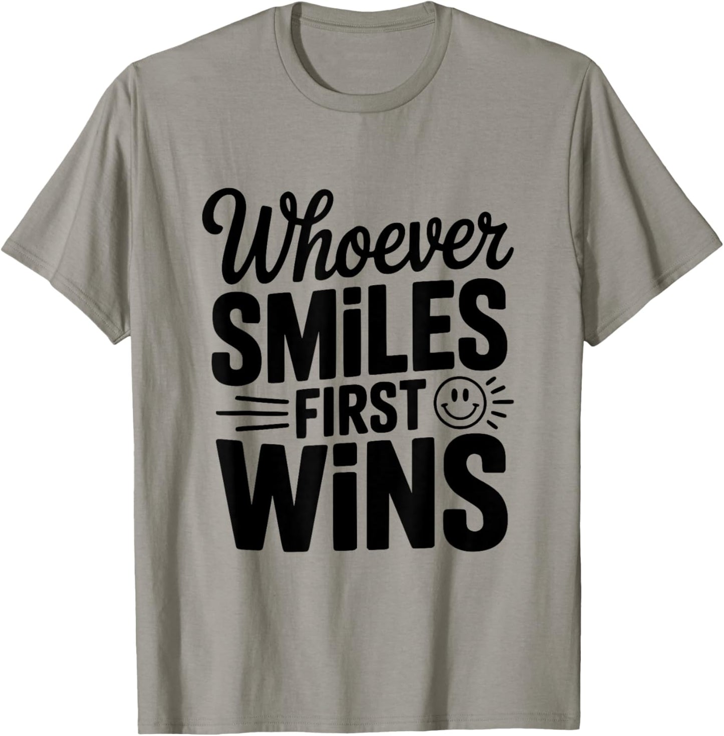 Whoever Smiles First Wins Hilarious Competition T-Shirt - T-Shirt | Sand
