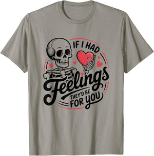 If I Had Feelings They'd Be for You Skeleton Valentines T-Shirt - T-Shirt | Sand