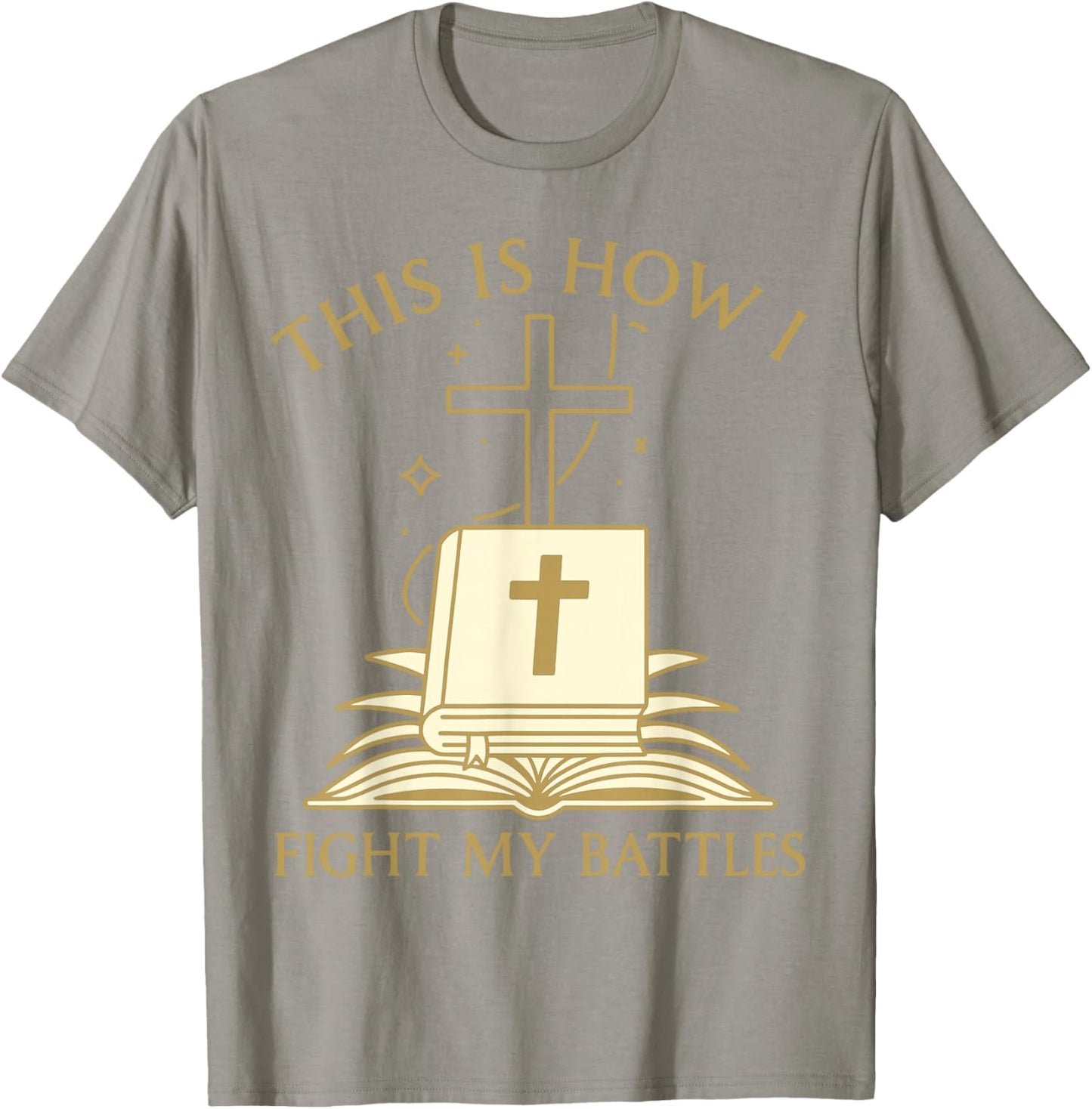 This is How I Fight My Battles Bible Cross Graphic T-Shirt - T-Shirt | Sand