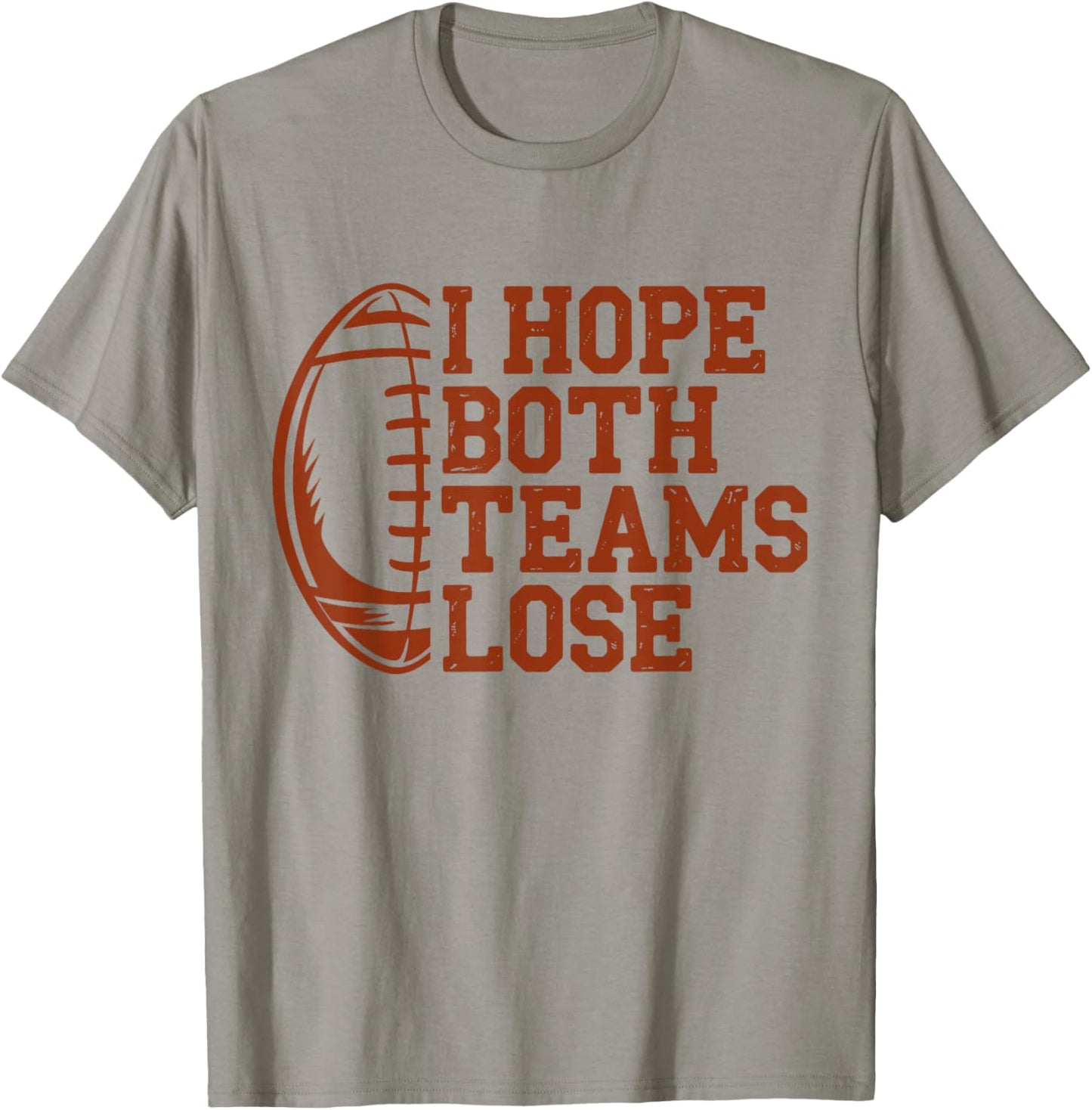 I Hope Both Teams Lose Funny American Football Sarcasm T-Shirt - T-Shirt | Sand