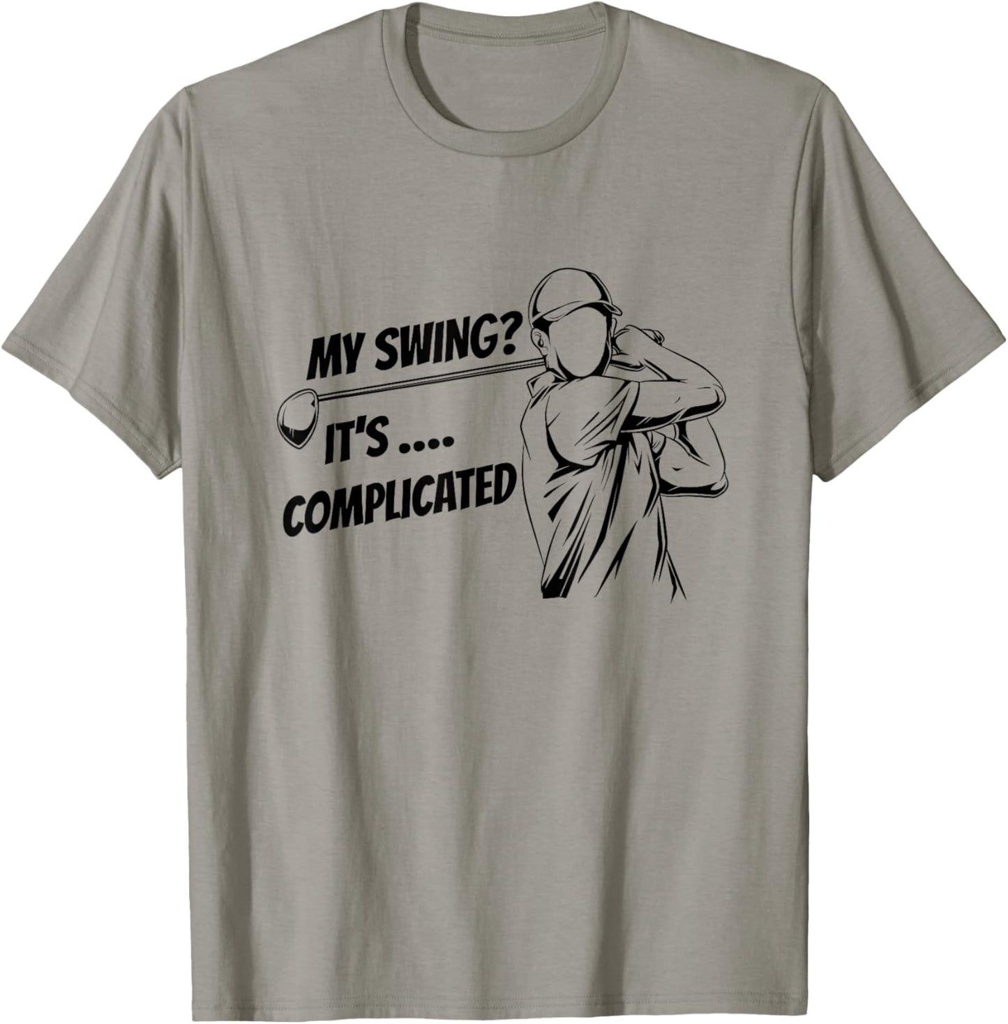 My Swing It's Complicated, Golf Novelty Gifts Golfers Jokes T-Shirt - T-Shirt | Sand