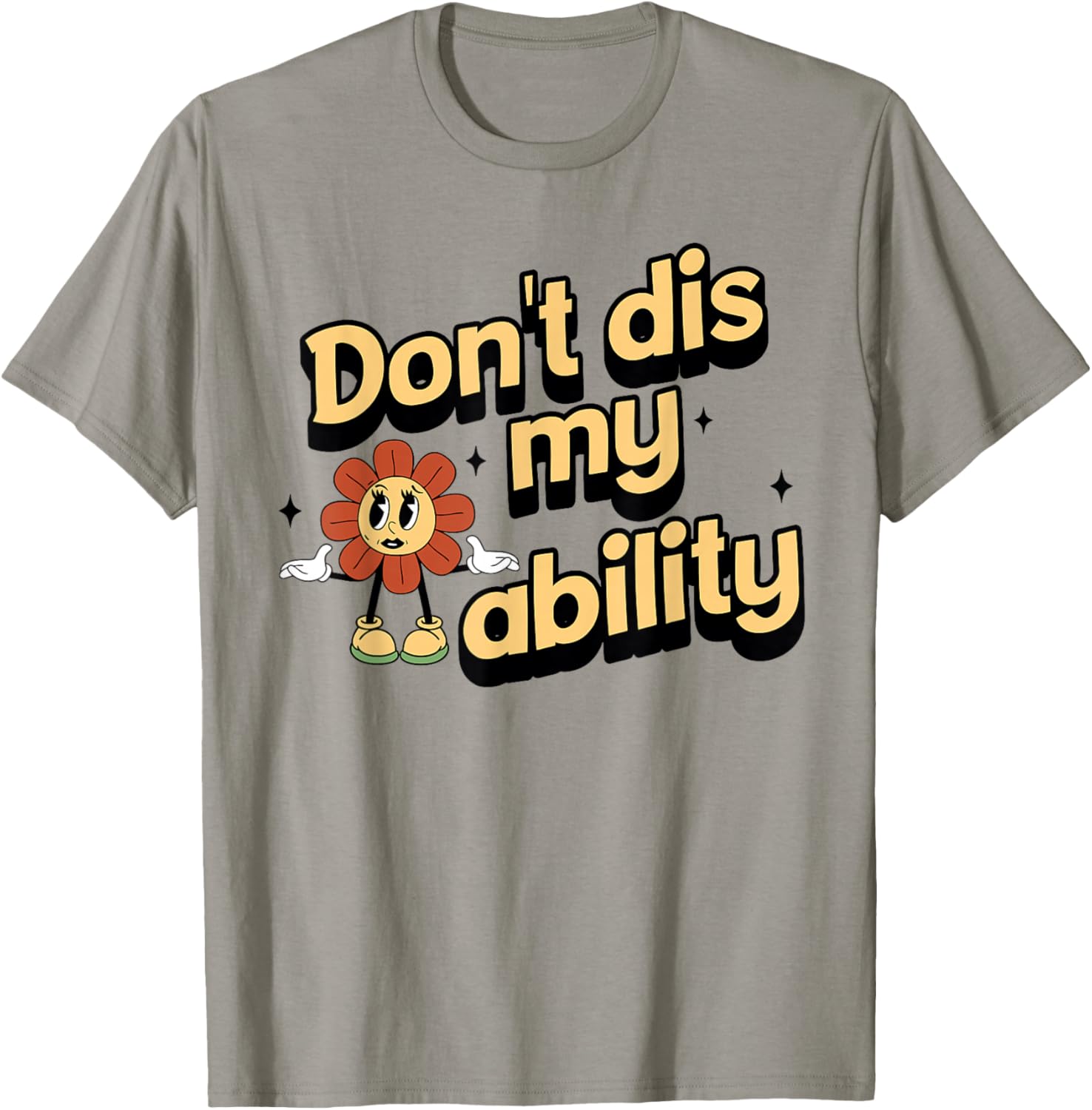 Don't dis My Ability Funny Design T-Shirt - T-Shirt | Sand