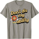 Don't dis My Ability Funny Design T-Shirt - T-Shirt | Sand