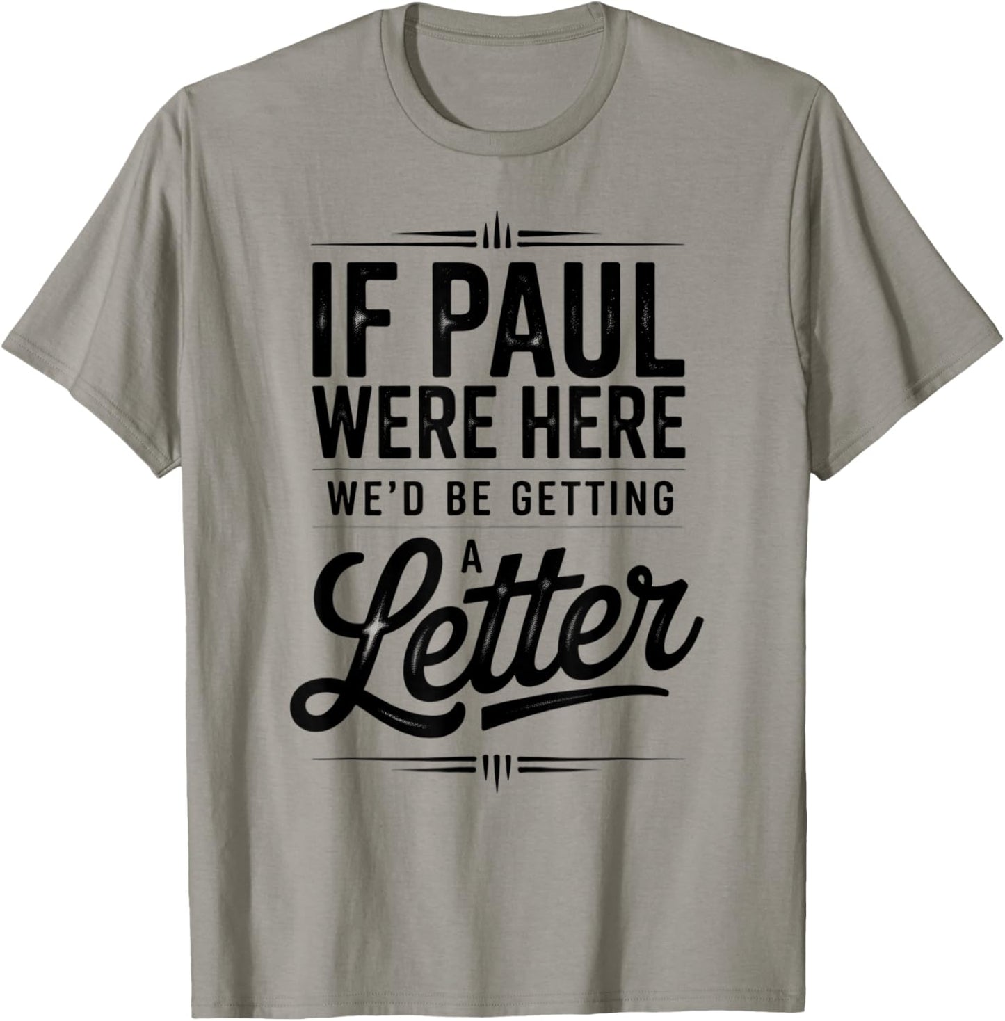 If Paul were Here We'd Be Getting A Letter Funny Christian T-Shirt - T-Shirt | Sand