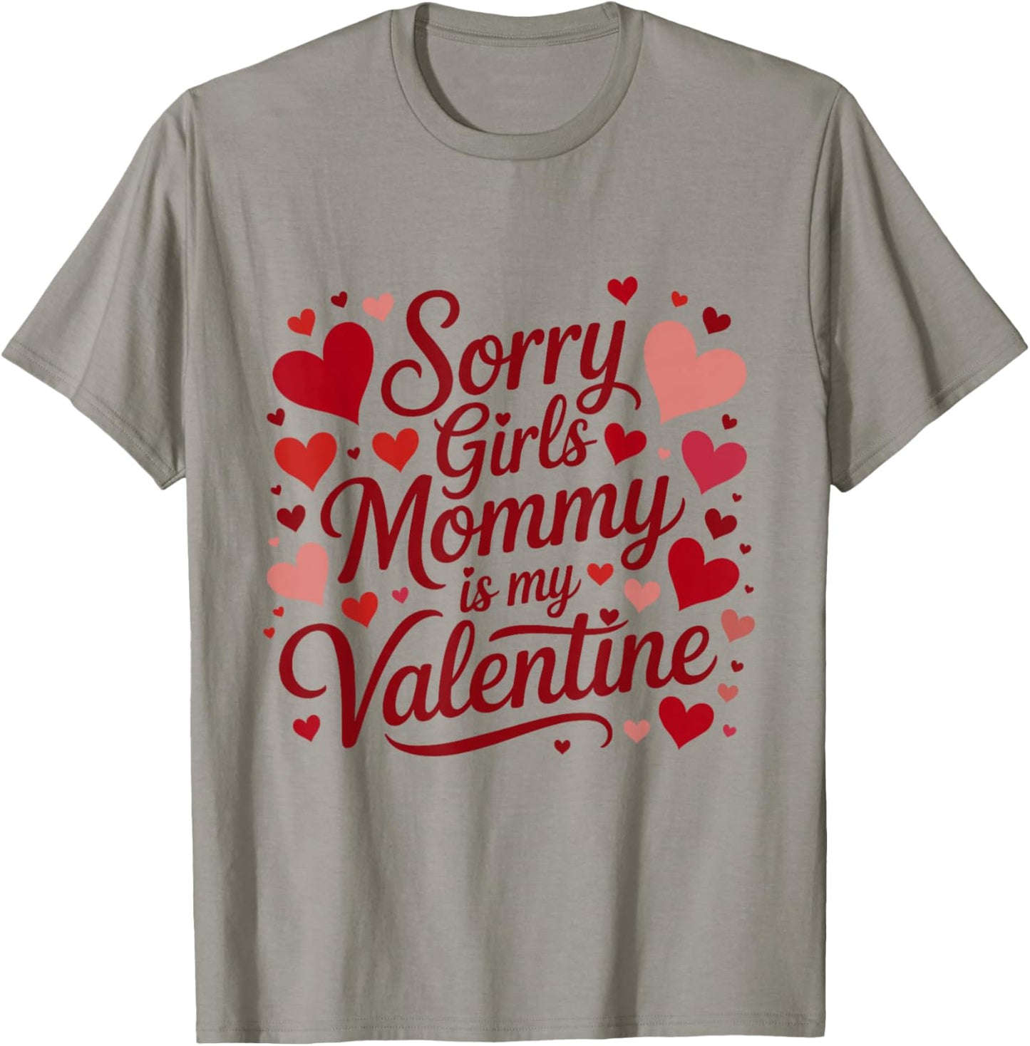 Sorry Girls Mommy is My Valentine Mother Mom Valentines Day T-Shirt - T-Shirt | Sand