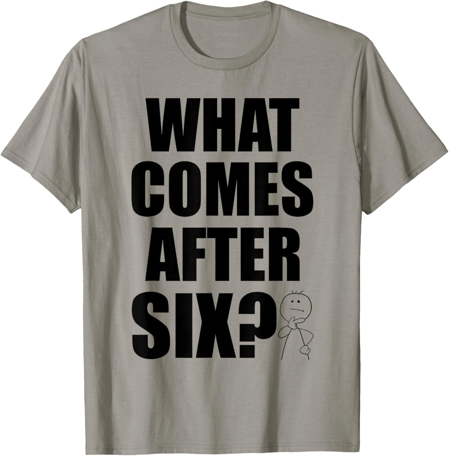 What Comes After Six Seven 6 7 Meme Funny Saying Joke Humor T-Shirt - T-Shirt | Sand