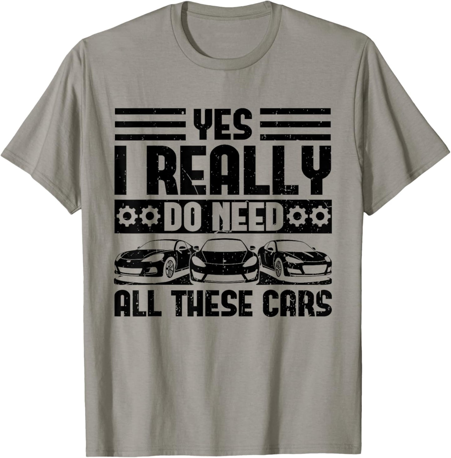 Yes I Really Do Need All These Cars Funny Garage Mechanic T-Shirt - T-Shirt | Sand