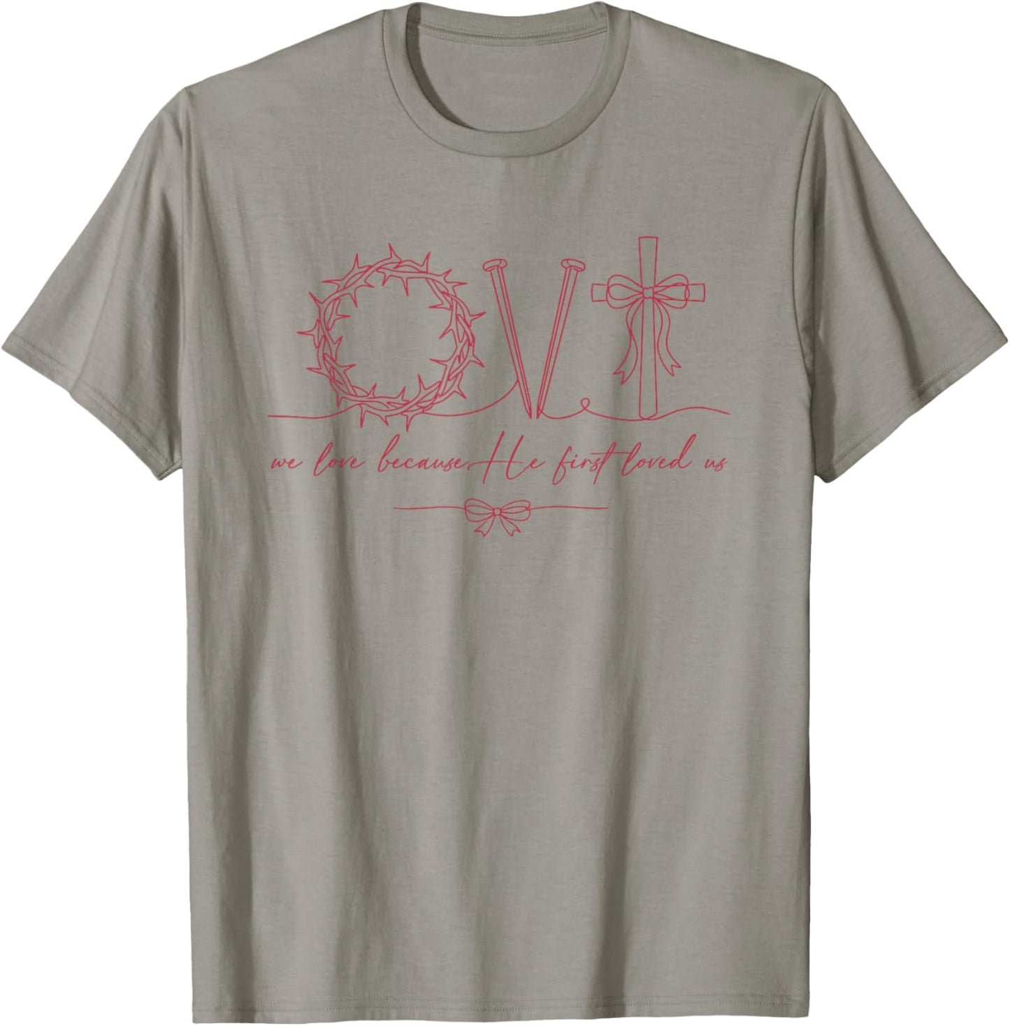 We-Love Because He First Loved Us Christian Valentine Jesus T-Shirt - T-Shirt | Sand