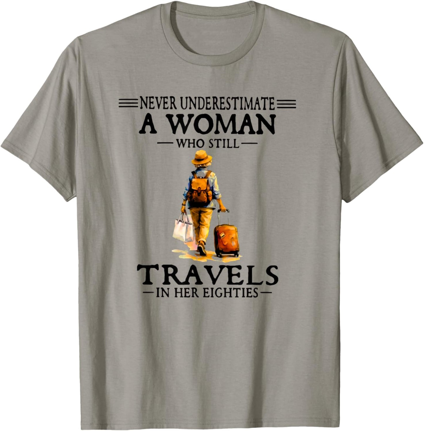 Never Underestimate A Woman Who Still Travels in Her 80's T-Shirt - T-Shirt | Sand