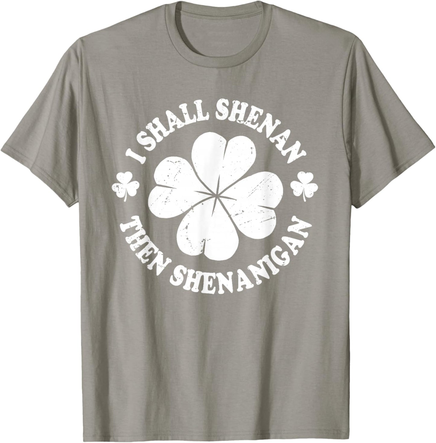 I Shall Shenan Then Shenanigan Funny St Patricks Meme T-Shirt - T-Shirt | Sand