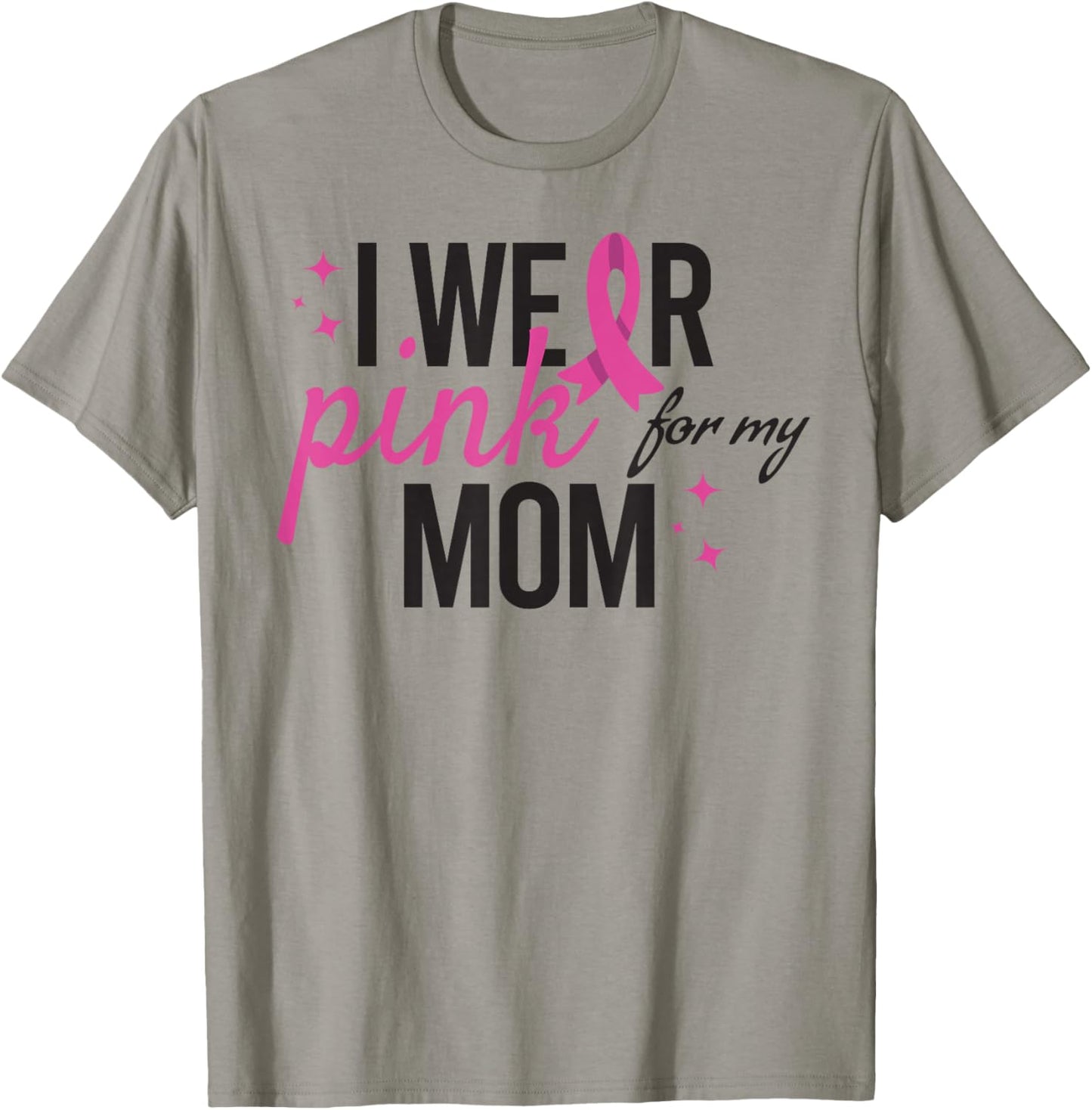 I Wear Pink for My Mom Breast Cancer Awareness T-Shirt - T-Shirt | Sand