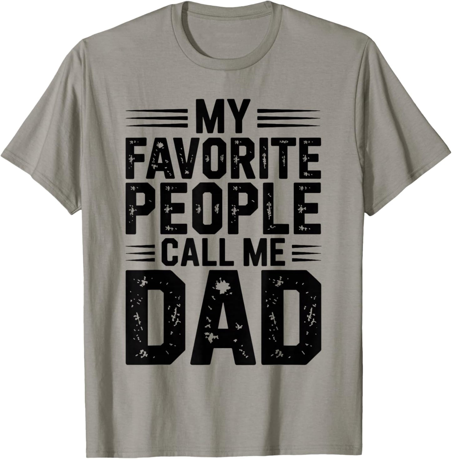 My Favorite People Call Me Dad Funny Fathers Day T-Shirt - T-Shirt | Sand