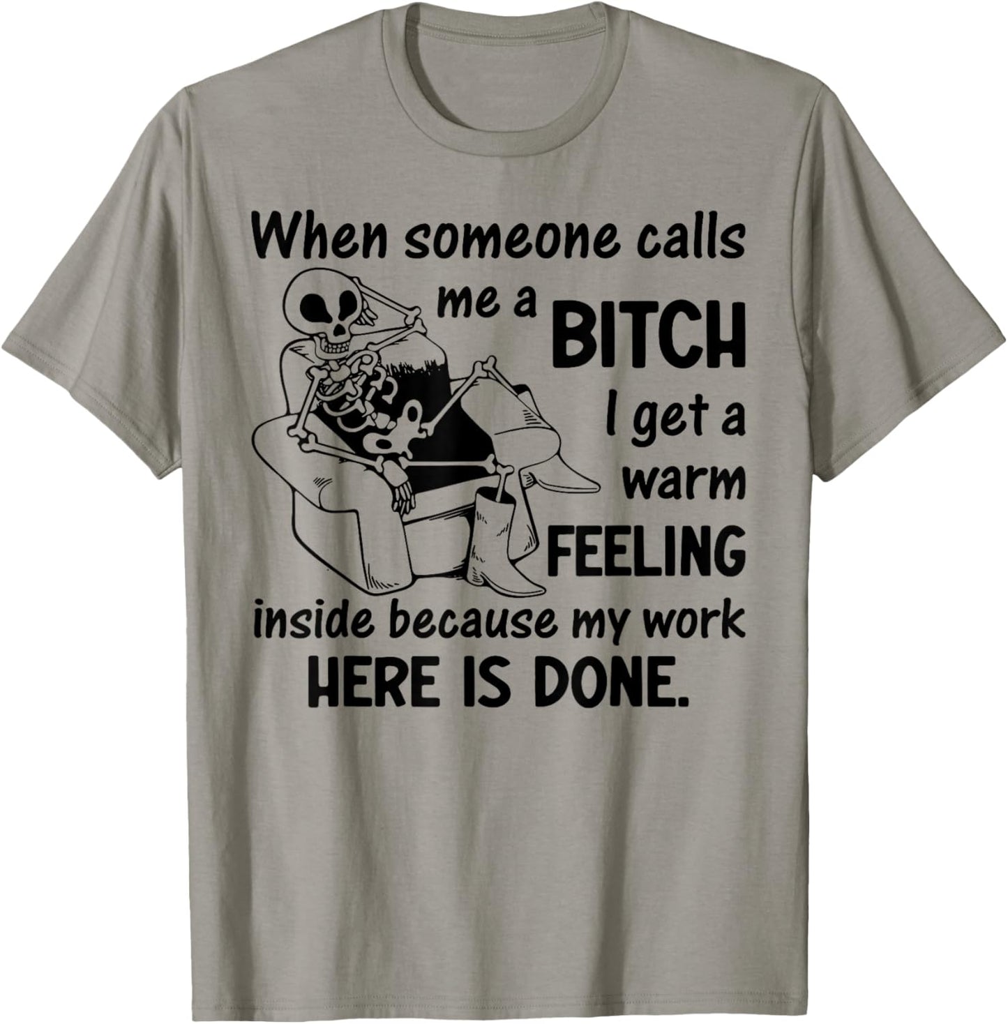 When Someone Calls Me A Bitch I Get A Warm Feeling Inside T-Shirt - T-Shirt | Sand